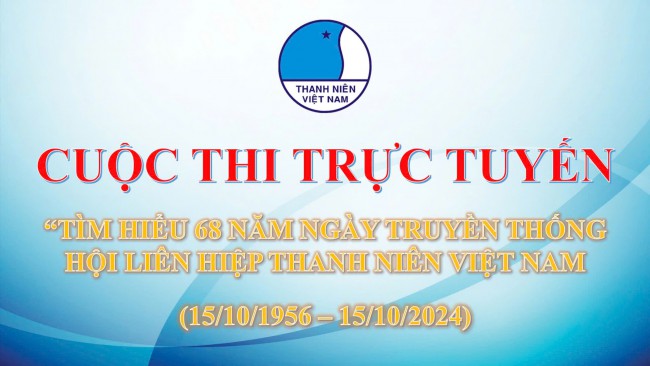 Tuổi trẻ Bình Triều tổ chức cuộc thi trực tuyến "Tìm hiều 68 năm ngày truyền thống Hội LHTN Việt Nam"