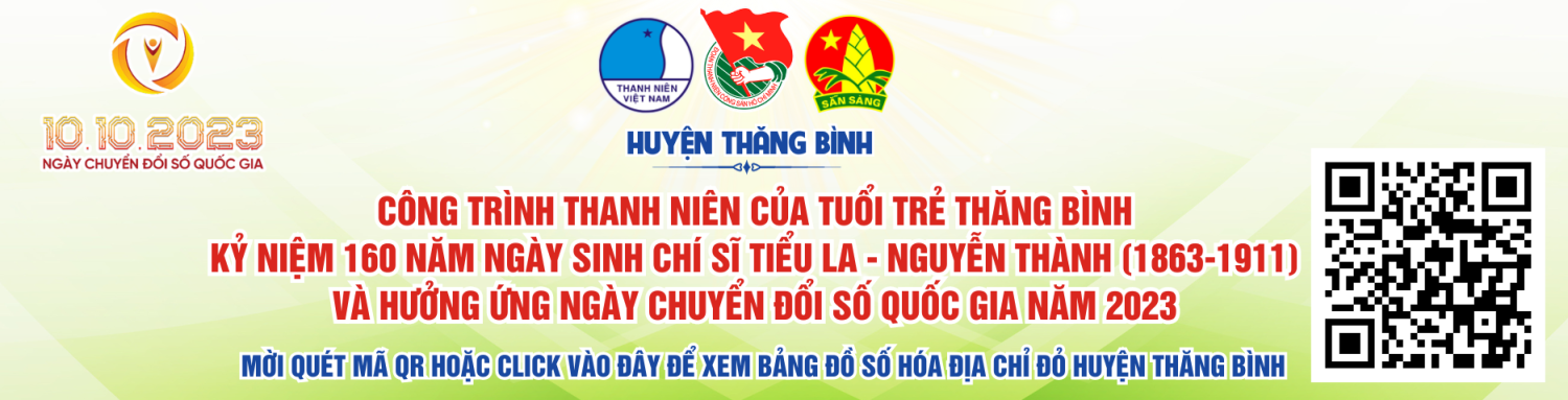 CÔNG TRÌNH CỦA TUỔI TRẺ THĂNG BÌNH KỶ NIỆM 160 NĂM NGÀY SINH CHÍ SĨ TIỂU LA NGUYỄN THÀNH (1863 1911) VÀ HƯỞNG ỨNG NGÀY CHUYỂN ĐỔI SỐ QUỐC GIA NĂM 2023 (600 x 200 px) (3)